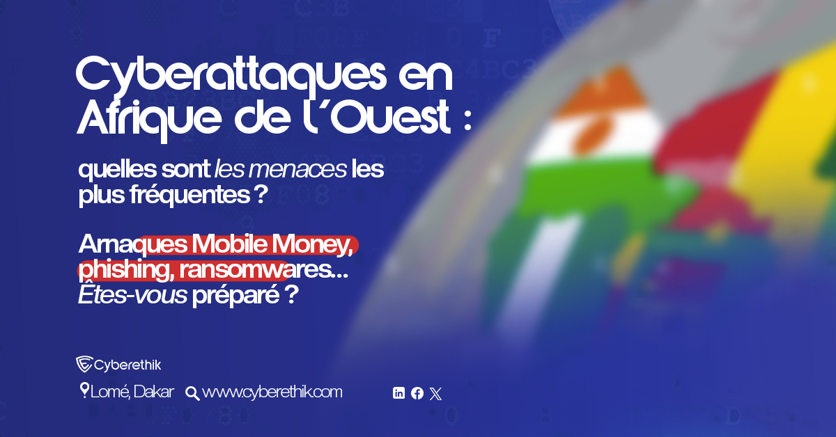 Cyberattaques en Afrique de l'ouest : quels sont les types d'attaques et comment se protéger ?
